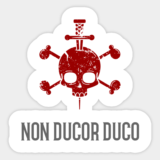 Non Ducor Duco Latin Phrase Non Ducor Duco Sticker TeePublic